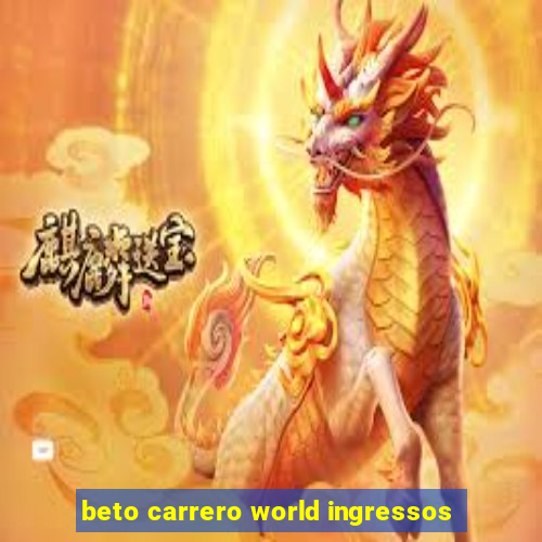 beto carrero world ingressos